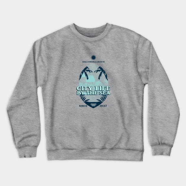 Hallandale Beach City Life By The Sea Crewneck Sweatshirt by Be Yourself Tees